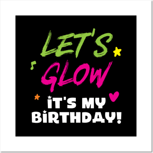 'Let's Glow It's My Birthday' Glowing Posters and Art